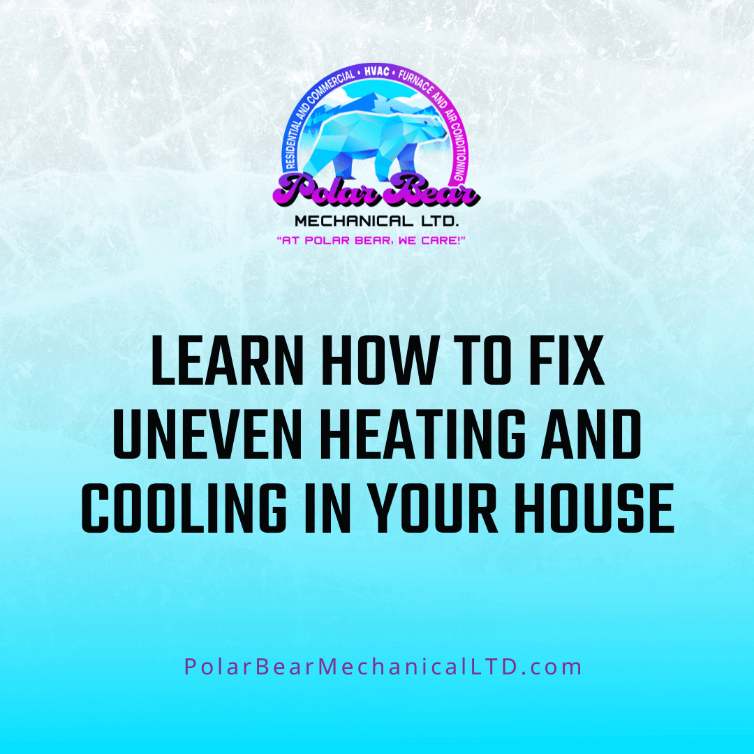 A graphic where the background is an ombre of blue and white ice, and there's a black title that says "Learn How To Fix Uneven Heating And Cooling In Your House."